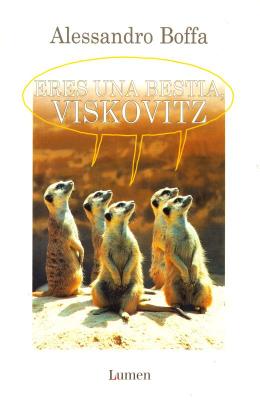 Eres un bestia Viscovitz de Alessandro Boffa